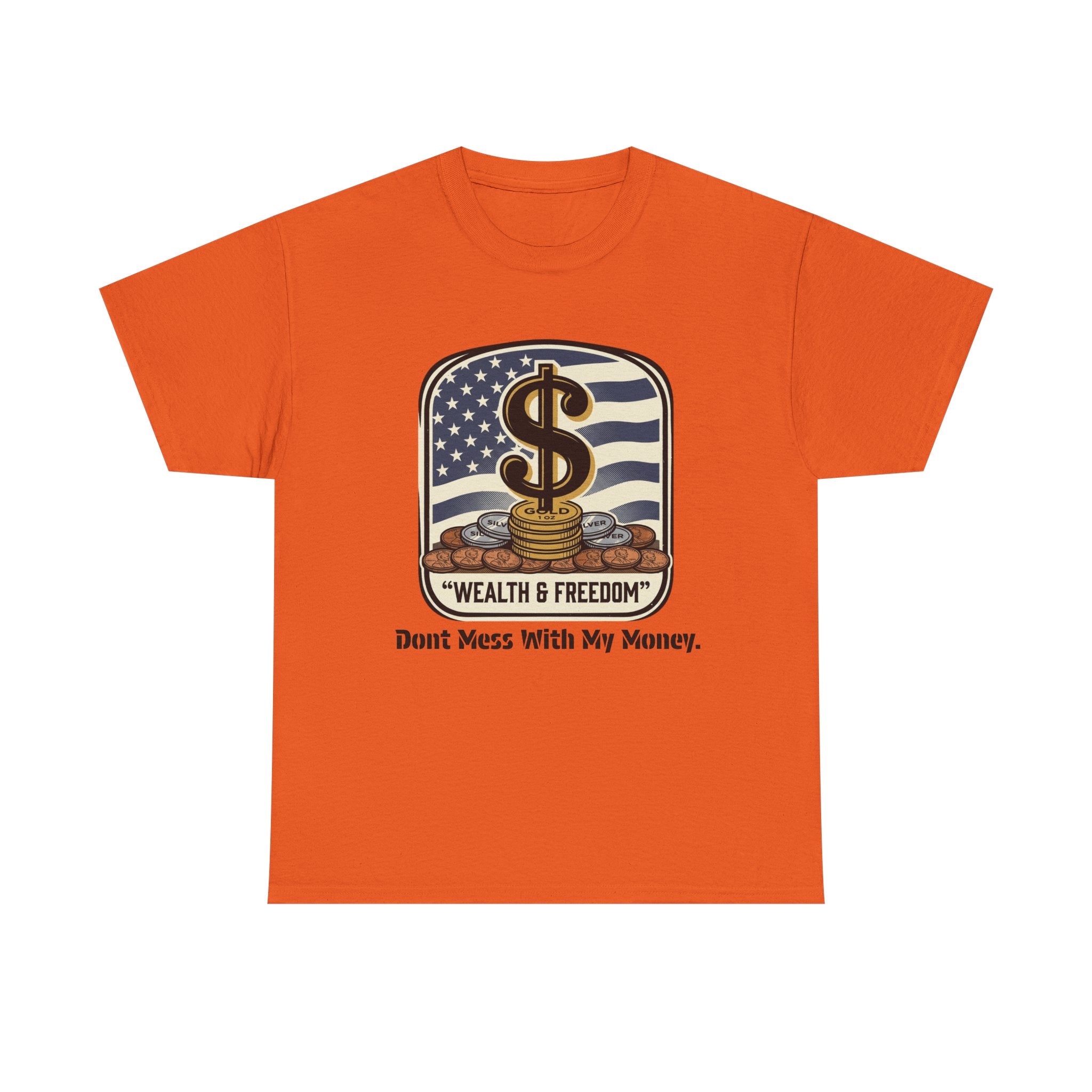Wealth & Freedom T-Shirt — "Don’t Mess With My Money" Patriotic Money Tee