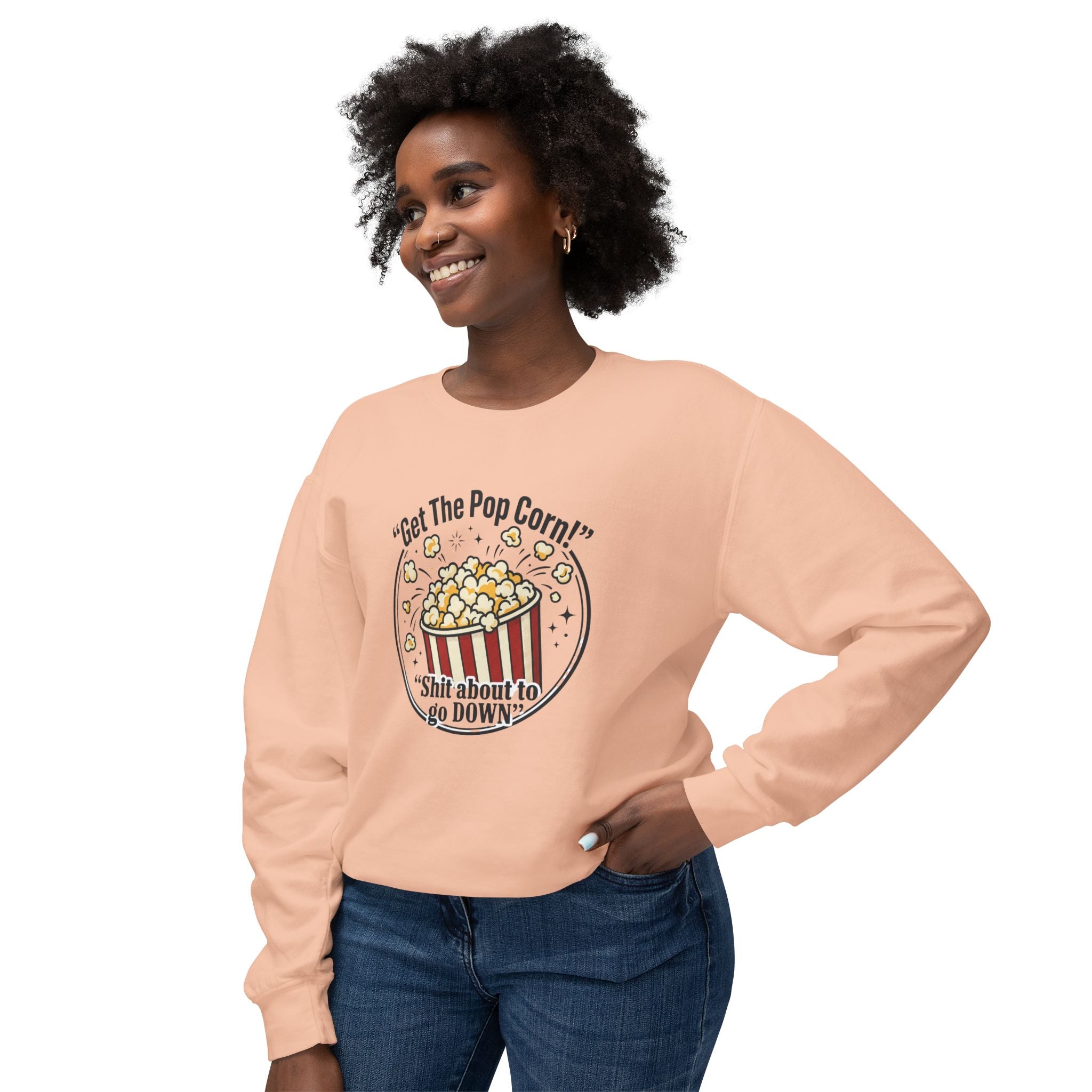 Popcorn Night Crewneck Sweatshirt — “Get The Popcorn! Shit About to Go Down” Graphic