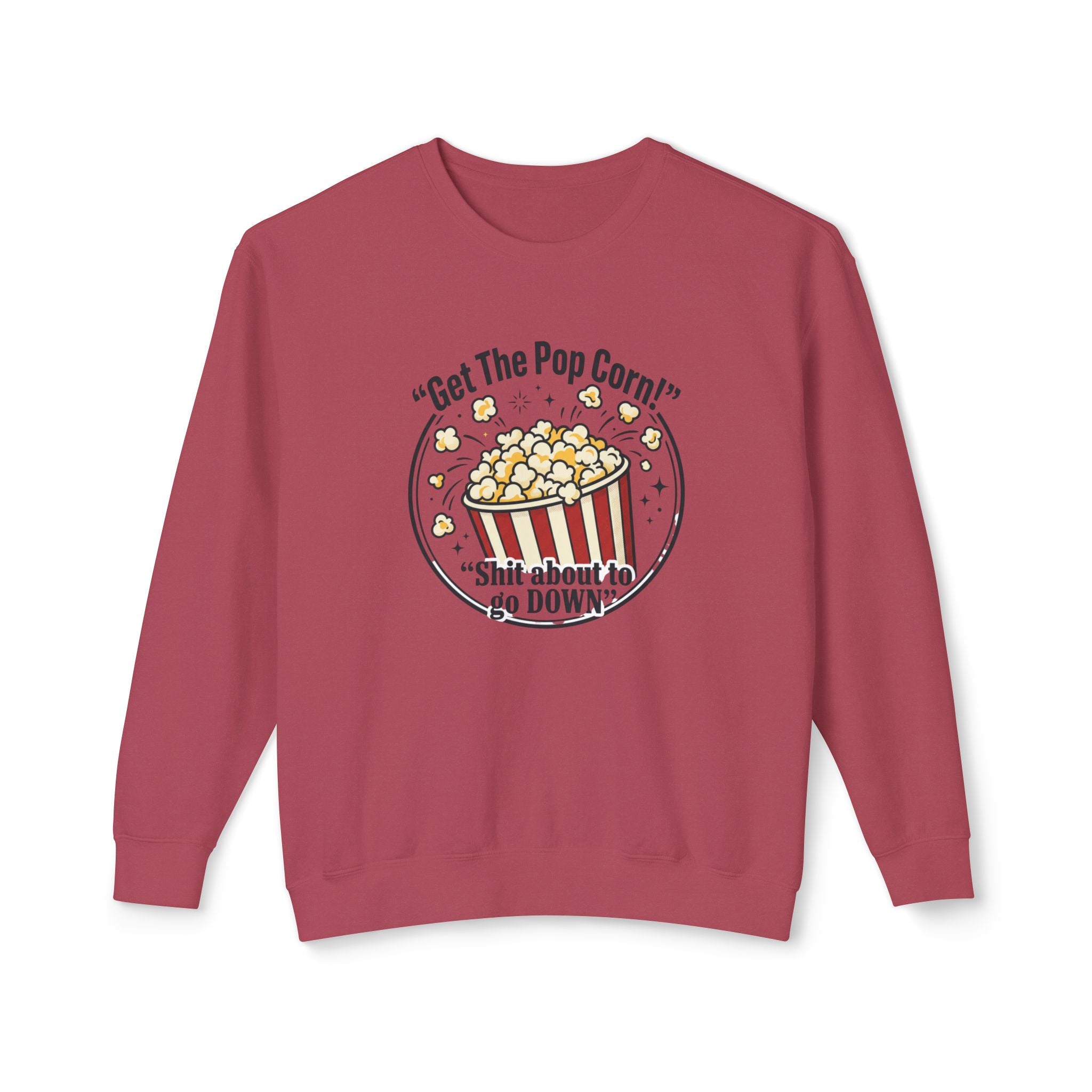 Popcorn Night Crewneck Sweatshirt — “Get The Popcorn! Shit About to Go Down” Graphic