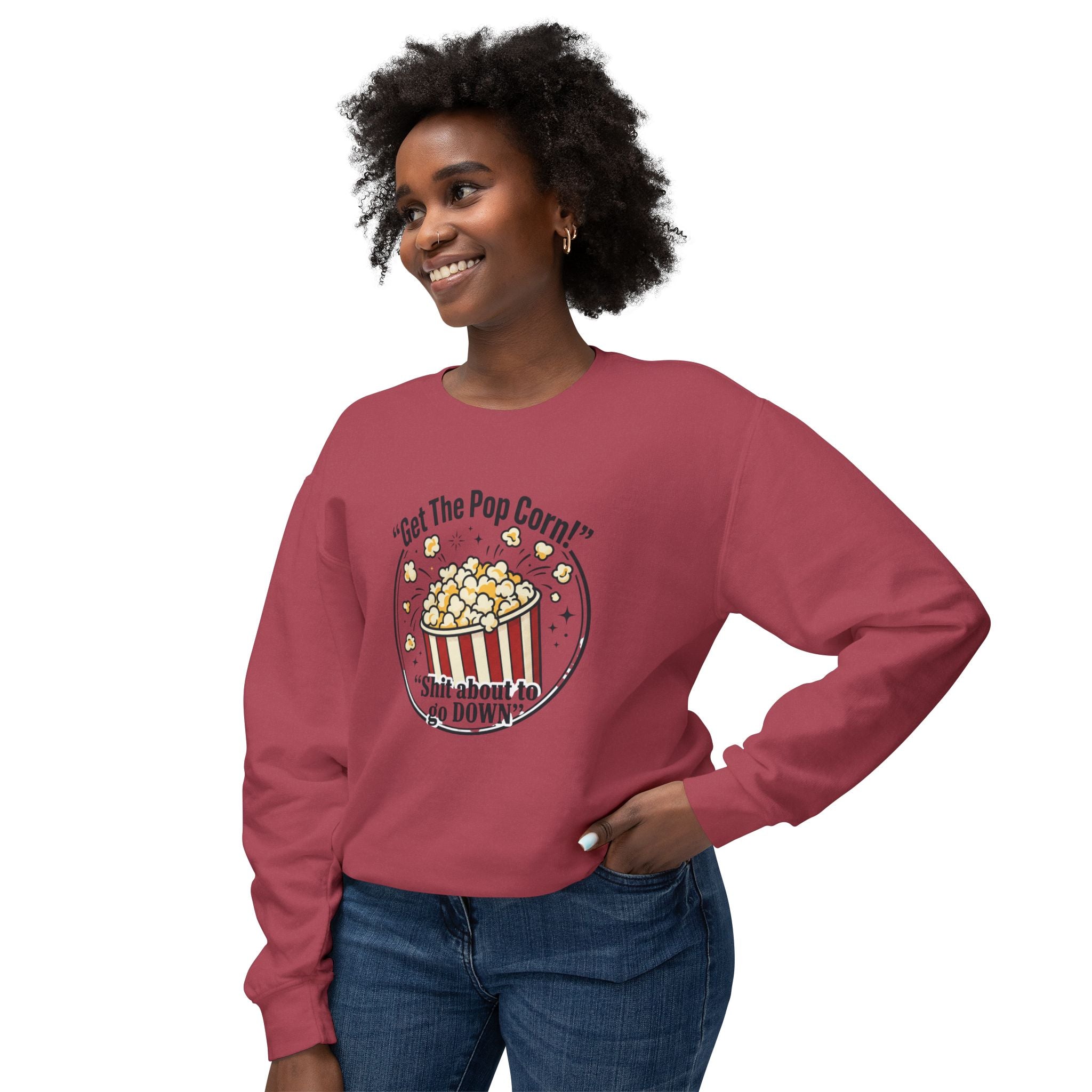 Popcorn Night Crewneck Sweatshirt — “Get The Popcorn! Shit About to Go Down” Graphic