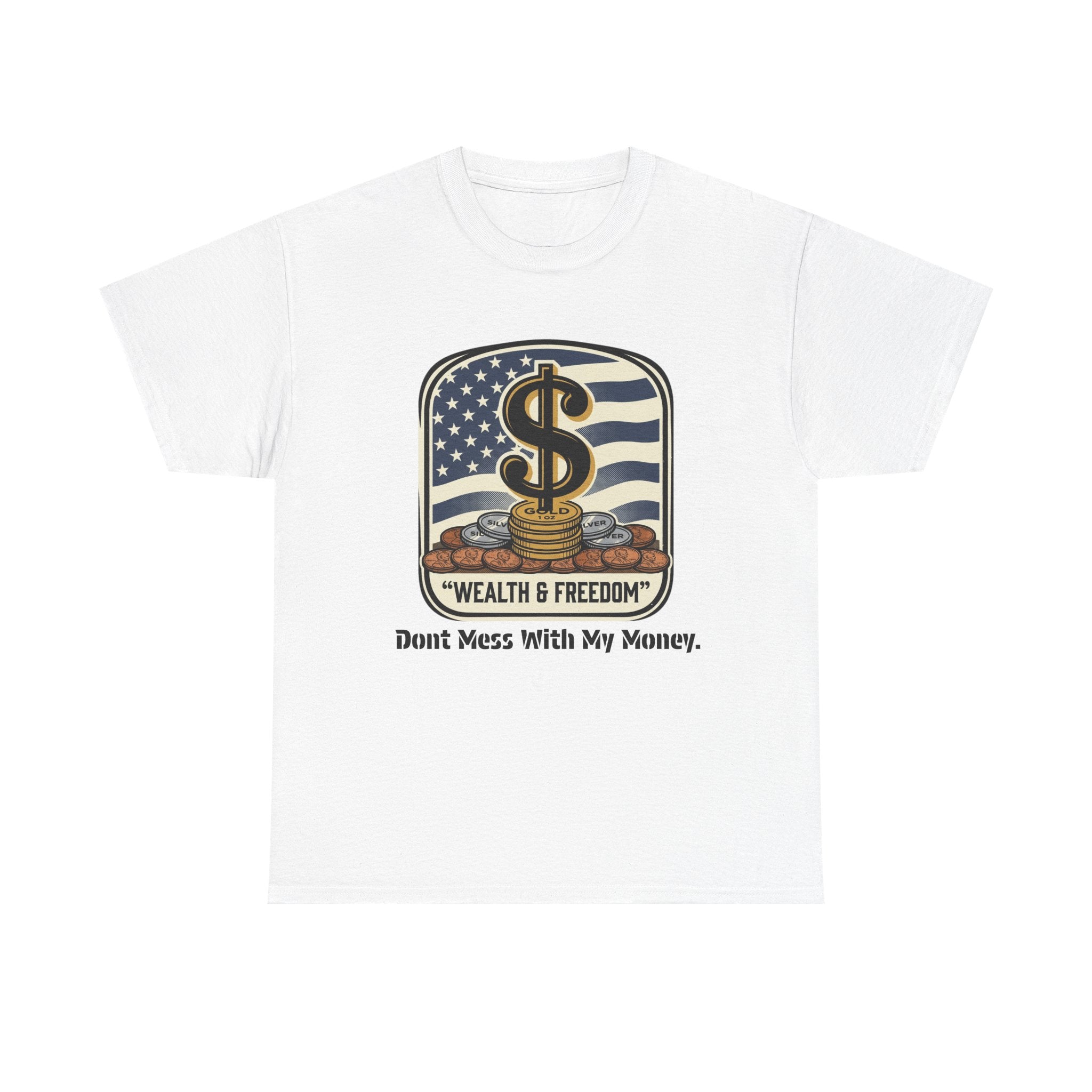 Wealth & Freedom T-Shirt — "Don’t Mess With My Money" Patriotic Money Tee