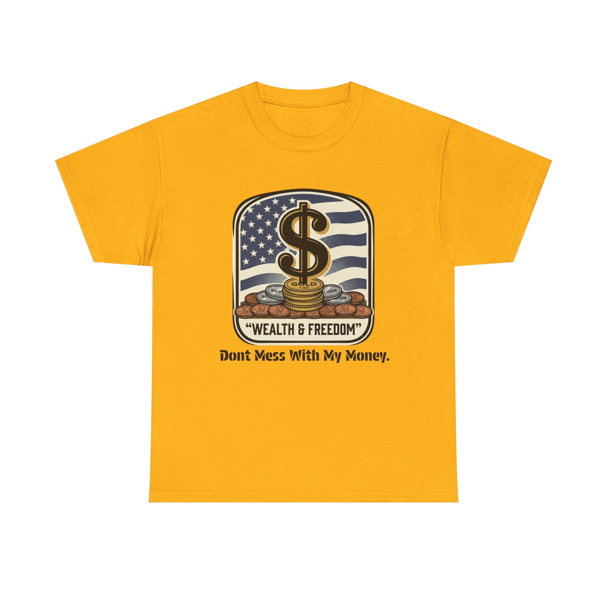 Wealth & Freedom T-Shirt — "Don’t Mess With My Money" Patriotic Money Tee
